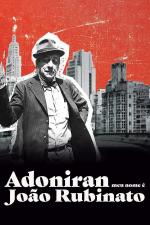 Adoniran: Meu nome é João Rubinato 
