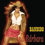 Ana Bárbara: Bandido