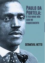 Paulo da Portela: O Seu Nome Não Caiu no Esquecimento 