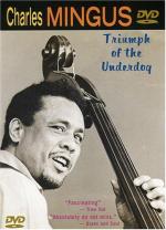Charles Mingus: Triumph of the Underdog 