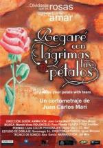 Regaré con lágrimas tus pétalos