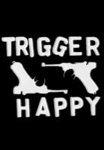 Trigger Happy