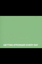 Getting Stronger Every Day