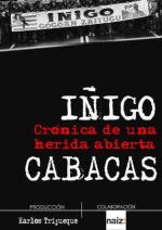Iñigo Cabacas. Crónica de una herida abierta 