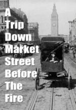A Trip Down Market Street Before the Fire