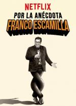 Franco Escamilla: Por la anécdota 