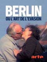 Berlin - oder: Die Kunst der Flucht 