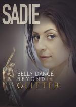 Sadie, Belly Dance Beyond the Glitter 