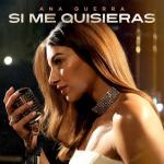 Ana Guerra: Si me quisieras