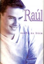 Raúl: Sueño su boca