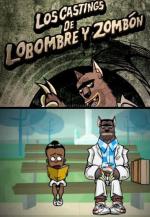 Los castings de Lobombre y Zombón