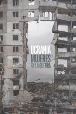 Ucrania: mujeres en la guerra 