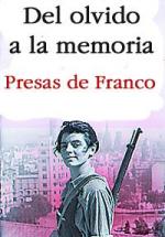 Del olvido a la memoria. Presas de Franco 
