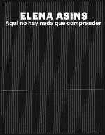 Elena Asins: Aquí no hay nada que comprender 