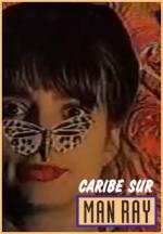 Man Ray: Caribe Sur