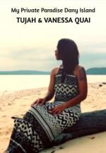 Tujah feat. Vanessa Quai: My Private Paradise Dany Island