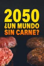 2050. ¿Un mundo sin carne? 