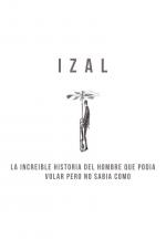 Izal: La increíble historia del hombre que podía volar pero no sabía cómo