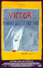 Victor... pendant qu'il est trop tard 