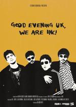 Good Evening UK, We Are INC! 